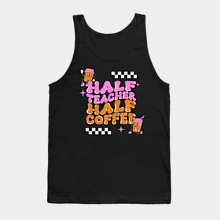 Groovy Half Teacher Half Coffee Teacher Coffee Lover Tank Top